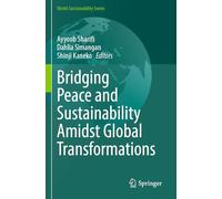 Bridging Peace and Sustainability Amidst Global Transformations (World Sustainability Series)
