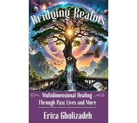 Bridging Realms: Multidimensional Healing through Past Lives and More