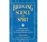 Bridging Science and Spirit: Common Elements in David Bohm’s Physics, The Perennial Philosophy and Seth