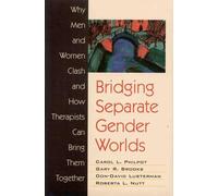 Bridging Separate Gender Worlds: Why Men and Women Clash and How Therapists Can Bring Them Together