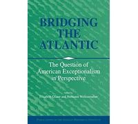 Bridging the Atlantic: The Question of American Exceptionalism in Perspective (Publications of the German Historical Institute)