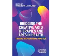 Bridging the Creative Arts Therapies and Arts in Health: Toward Inspirational Practice