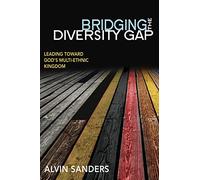 Bridging the Diversity Gap: Leading Toward God's Multi-ethnic Kingdom