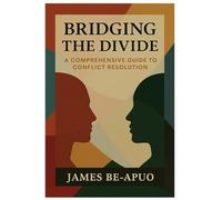 Bridging the Divide: A Comprehensive Guide to Conflict Resolution
