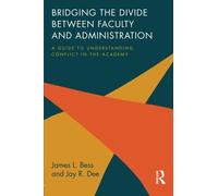 Bridging the Divide between Faculty and Administration: A Guide to Understanding Conflict in the Academy Paperback June 12, 2014
