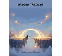 Bridging The Divide: From Confrontation To Connection