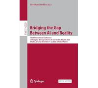 Bridging the Gap Between AI and Reality: Third International Conference on Bridging the Gap between AI and Reality, AISoLA 2025, Rhodes, Greece, ... (Lecture Notes in Computer Science, 16220)