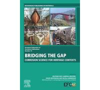 Bridging the Gap: Corrosion Science For Heritage Contexts: Volume 73 (European Federation of Corrosion (EFC) Series, Volume 73)