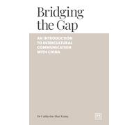 Bridging the Gap (Navigating China): An introduction to intercultural communication with China
