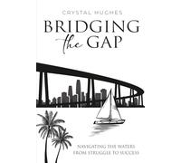Bridging The Gap: Navigating the Waters from Struggle to Success