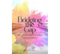 Bridging The Gap: Using Kabbalah To Explain Current History