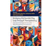 Bridging the Gender Pay Gap through Transparency: Comparative Approaches and Key Regulatory Conundrums