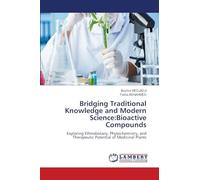 Bridging Traditional Knowledge and Modern Science: Bioactive Compounds
