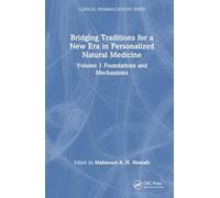 Bridging Traditions for a New Era in Personalized Natural Medicine: Volume 1 Foundations and Mechanisms (Clinical Pharmacognosy Series)