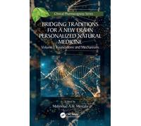Bridging Traditions for a New Era in Personalized Natural Medicine : Volume 1 Foundations and Mechanisms