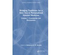 Bridging Traditions for a New Era in Personalized Natural Medicine : Volume 1 Foundations and Mechanisms
