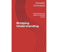 Bridging Understanding: Illuminating the path to societal clarity