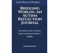 Bridging Worlds: An Autism Reflection Journal: Personal Growth Activities Based on Kaelynn Partlow's Insights