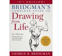 Bridgman's Complete Guide to Drawing From Life
