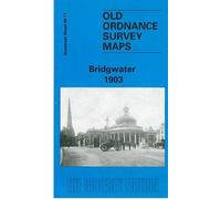 Bridgwater 1904: Somerset Sheet 50.11 (Old O.S. Maps of Somerset)