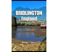 Bridlington Travel Guide 2024: A Local's Guide to Beaches, History and Adventure in England's Charming Seaside Town for a Memorable Vacation