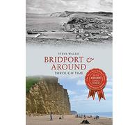 Bridport & Around Through Time
