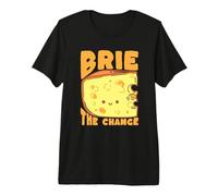 Brie The Change Cheese Pun Motivational Quote Premium T-Shirt