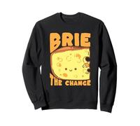 Brie The Change Cheese Pun Motivational Quote Sweatshirt