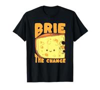 Brie The Change Cheese Pun Motivational Quote T-Shirt