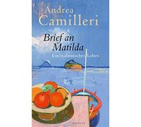 Brief an Matilda: Ein italienisches Leben, Camilleri, Kopetzki 9783463000022.
