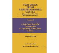 Brief and Truthful Description of a Journey to and from Guinea (v. 1): A Brief and Truthful Description of a Journey to and from Guinea (Two Views from Christiansborg Castle)