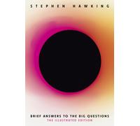 Brief Answers to the Big Questions (Illustrated Edition) : A beautiful new edition of the No. 1 Sunday Times bestseller featuring 200+ illustrations
