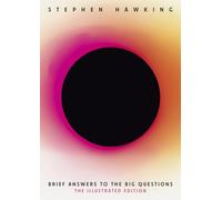 Brief Answers to the Big Questions (Illustrated Edition): A beautiful new edition of the No. 1 Sunday Times bestseller featuring 200+ illustrations