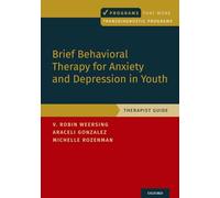 Brief Behavioral Therapy for Anxiety and Depression in Youth: Therapist Guide (Programs That Work)