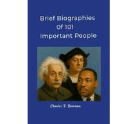 Brief Biographies of 101 Important People
