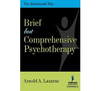 Brief But Comprehensive Psychotherapy: The Multimodal Way