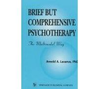 Brief but Comprehensive Psychotherapy: The Multimodal Way (Springer series on behavior therapy & behavioral medicine)