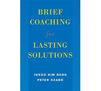 Brief Coaching for Lasting Solutions (Norton Professional Books) by Insoo Kim Berg (2005-10-17)