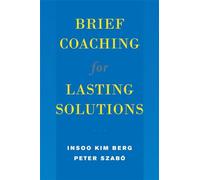 Brief Coaching for Lasting Solutions (Norton Professional Books (Hardcover))
