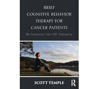 Brief Cognitive Behavior Therapy for Cancer Patients: Re-Visioning the CBT Paradigm
