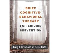 Brief Cognitive-Behavioral Therapy for Suicide Prevention, First Edition