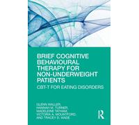 Brief Cognitive Behavioural Therapy for Non-Underweight Patients : CBT-T for Eating Disorders
