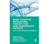 Brief Cognitive Behavioural Therapy for Non-Underweight Patients by Waller & GlennTurner & HannahTat