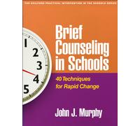 Brief Counseling in Schools : 40 Techniques for Rapid Change
