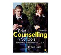 Brief Counselling in Schools: Working with Young People from 11 to 18