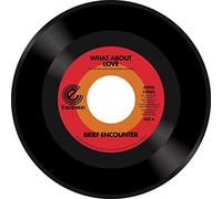 Brief Encounter - What About Love / Got A Good Feeling [7" VINYL]