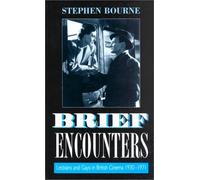 Brief Encounters: Lesbians and Gays in British Cinema, 1930-71 (Film studies)