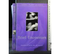 Brief Encounters: Stories of Love, Sex and Travel (Lonely Planet Journeys)