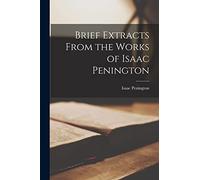 Brief Extracts From the Works of Isaac Penington
