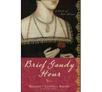 Brief Gaudy Hour: A Novel of Anne Boleyn